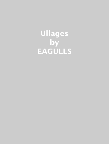 Ullages - EAGULLS