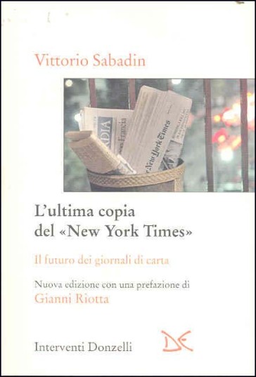 Ultima copia del «New York Times». Il futuro dei giornali di carta (L') - Vittorio Sabadin