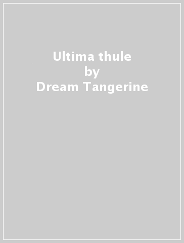 Ultima thule - Dream Tangerine