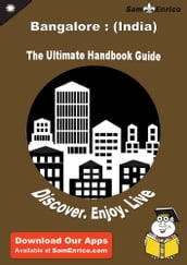 Ultimate Handbook Guide to Bangalore : (India) Travel Guide