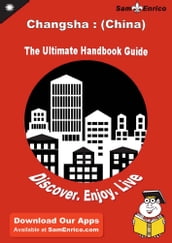 Ultimate Handbook Guide to Changsha : (China) Travel Guide