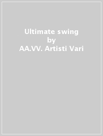 Ultimate swing - AA.VV. Artisti Vari