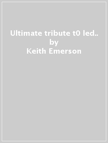 Ultimate tribute t0 led.. - Keith Emerson