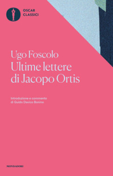 Ultime lettere di Jacopo Ortis. Tratte dagli autografi - Ugo Foscolo