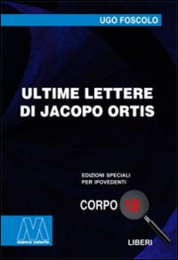 Ultime lettere di Jacopo Ortis. Ediz. per ipovedenti - Ugo Foscolo