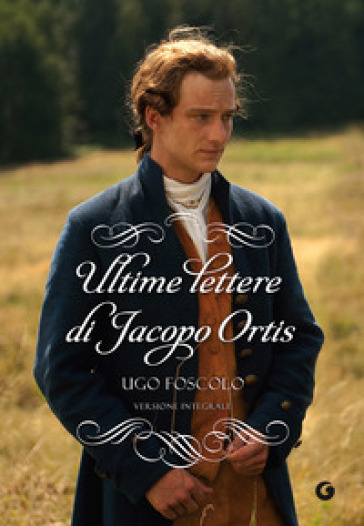 Ultime lettere di Jacopo Ortis - Ugo Foscolo