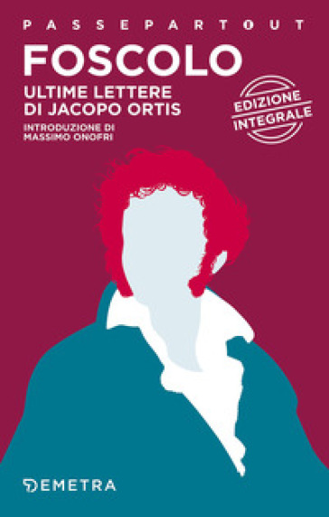 Ultime lettere di Jacopo Ortis - Ugo Foscolo