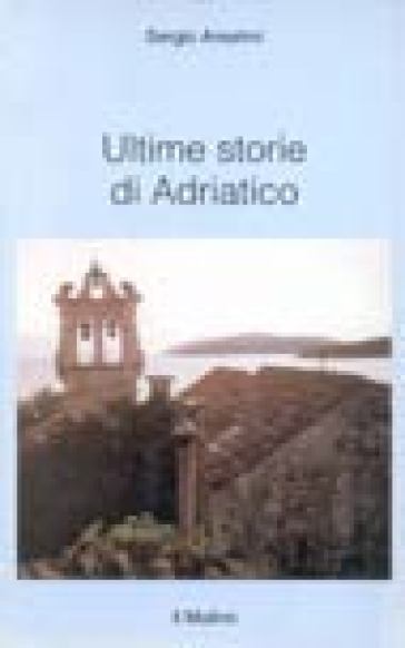 Ultime storie di Adriatico - Sergio Anselmi