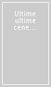 Ultime ultime cene. Ediz. multilingue