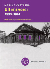 Ultimi versi. 1938-1941. Testo russo a fronte