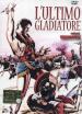 Ultimo Gladiatore (L )