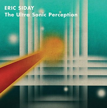 Ultra sonic perception - ERIC SIDAY