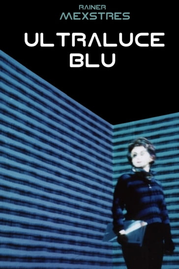 Ultraluce blu - Rainer Mexstres