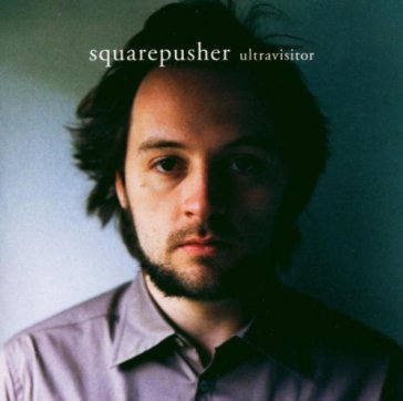 Ultravisitor - Squarepusher