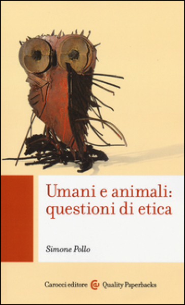 Umani e animali: questioni di etica - Simone Pollo