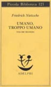 Umano, troppo umano. 2.