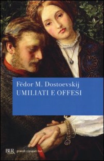 Umiliati e offesi - Fedor Michajlovic Dostoevskij