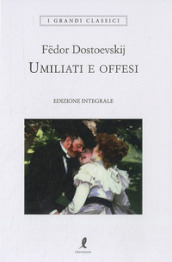 Umiliati e offesi. Ediz. integrale