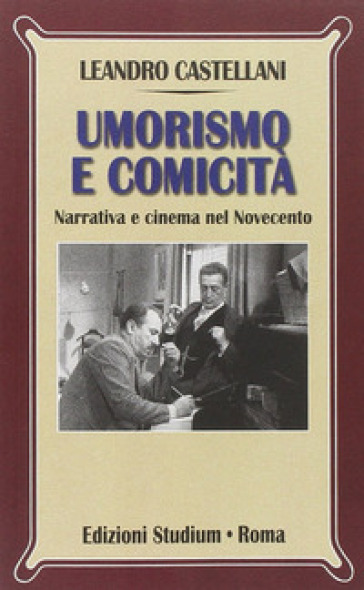 Umorismo e comicità. Narrativa e cinema nel Novecento - Leandro Castellani