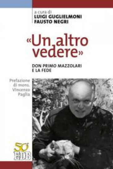 «Un altro vedere». Don Primo Mazzolari e la fede