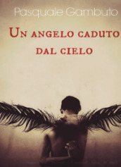 Un angelo caduto dal cielo