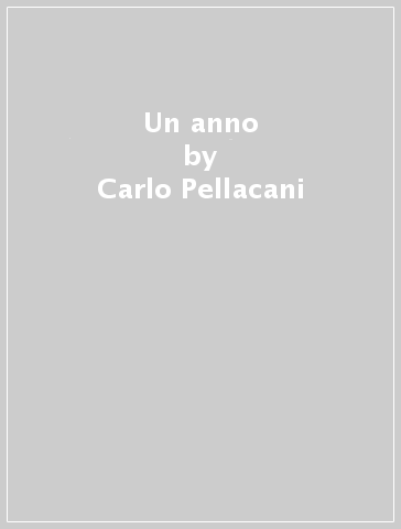 Un anno - Carlo Pellacani