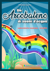 Un arcobaleno di suoni d acqua