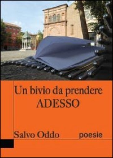 Un bivio da prendere adesso - Salvatore Oddo