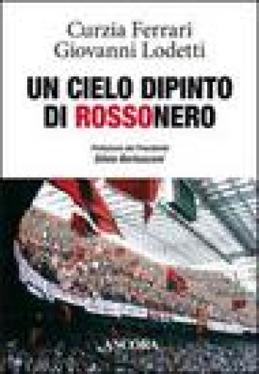 Un cielo dipinto di rossonero - Curzia Ferrari - Giovanni Lodetti