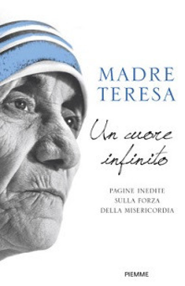 Un cuore infinito - Teresa di Calcutta (santa)