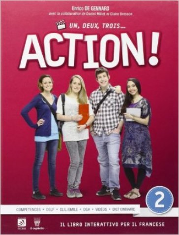 Un, deux, trois... action. Per le Scuole superiori! Con espansione online. Vol. 2 - E. De Gennaro