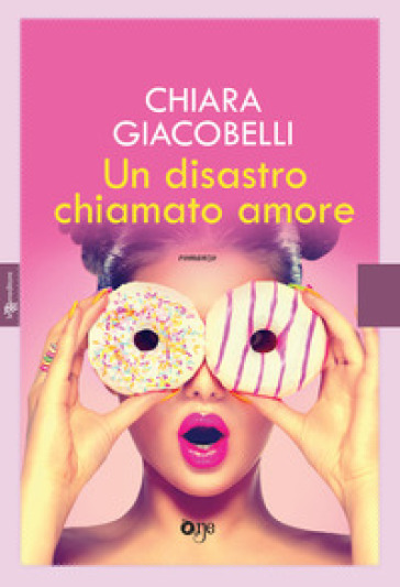 Un disastro chiamato amore - Chiara Giacobelli