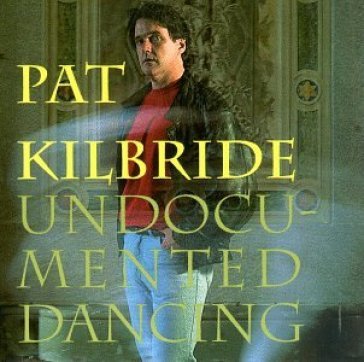Un documented dancing - PAT KILBRIDE