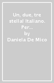 Un, due, tre stella! Italiano. Per la Scuola elmentare. Con espansione online. Vol. 2