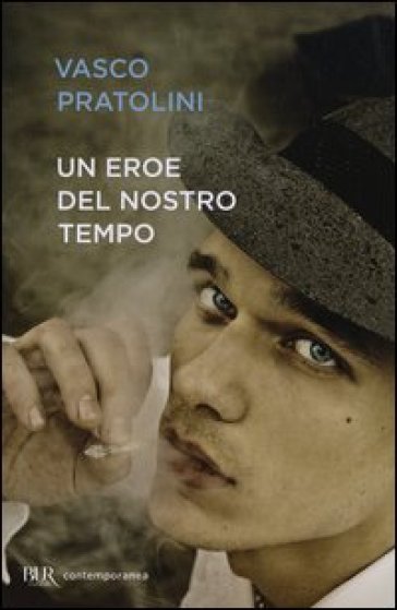 Un eroe del nostro tempo - Vasco Pratolini