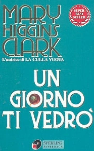 Un giorno ti vedrò - Mary Higgins Clark