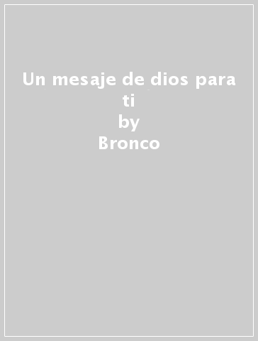 Un mesaje de dios para ti - Bronco - BONDADOSOS