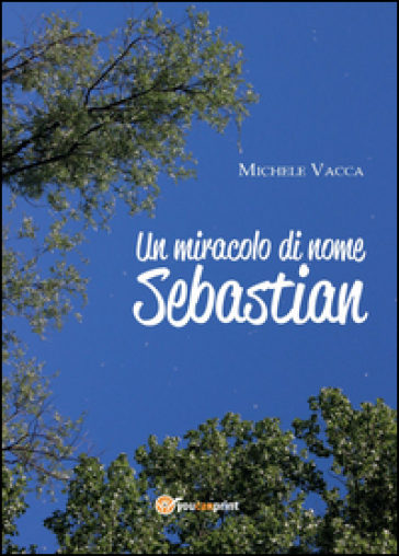 Un miracolo di nome Sebastian - Michele Vacca