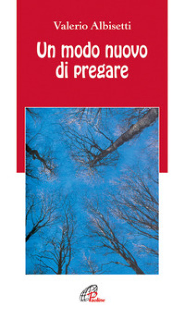 Un modo nuovo di pregare - Valerio Albisetti