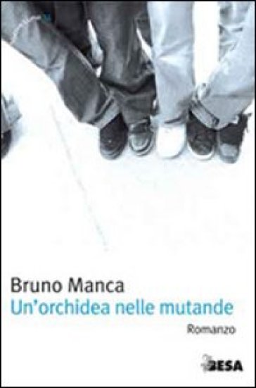 Un'orchidea nelle mutande - Bruno Manca