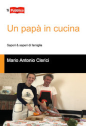 Un papà in cucina