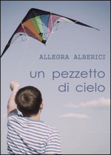 Un pezzetto di cielo - Allegra Alberici