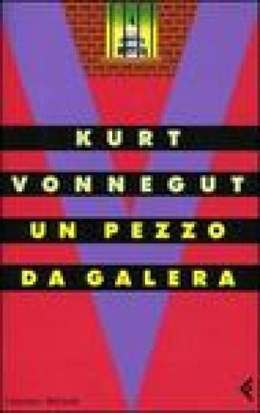 Un pezzo da galera - Kurt Vonnegut