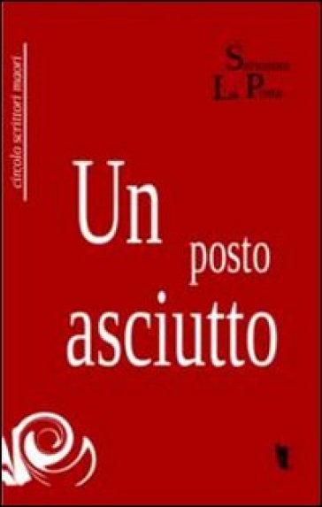 Un posto asciutto - Salvatore La Porta