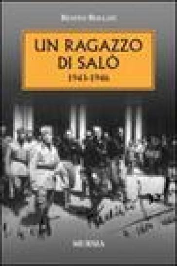 Un ragazzo di Salò 1943-1946 - Benito Bollati