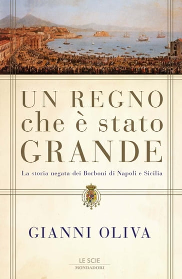 Un regno che è stato grande - Gianni Oliva