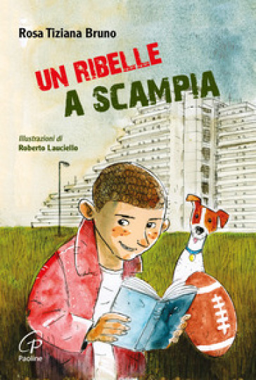 Un ribelle a Scampia - Rosa Tiziana Bruno