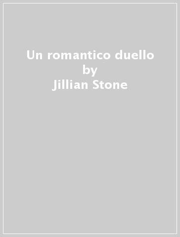 Un romantico duello - Jillian Stone