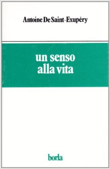 Un senso alla vita - Antoine de Saint-Exupéry