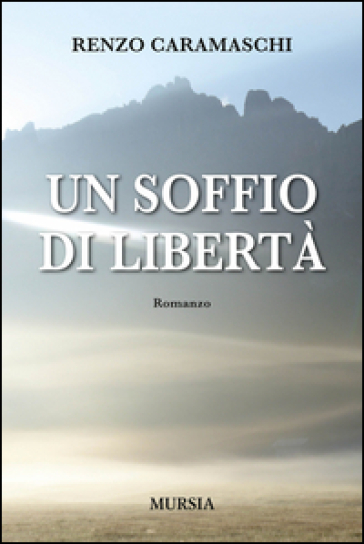 Un soffio di libertà - Renzo Caramaschi